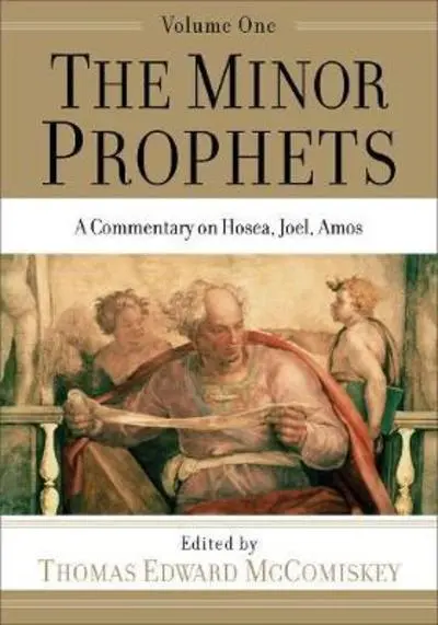Cover of The Minor Prophets: A Commentary on Hosea, Joel, Amos